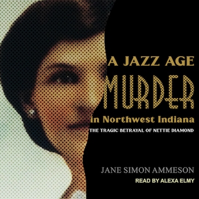 A Jazz Age Murder in Northwest Indiana – omslag til lydbogen af Jane Simon Ammeson