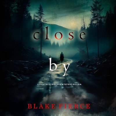 Close By (A Kari Blackhorse Suspense Thriller—Book One) – omslag til lydbogen af Blake Pierce