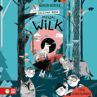 Drużyna Oka. Misja: Wilk – okładka audiobooka, autor Marcin Mortka