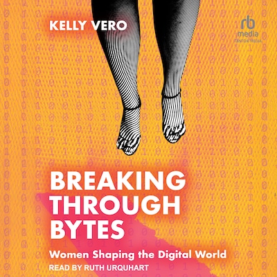 Breaking Through Bytes – omslag til lydbogen af Kelly Vero