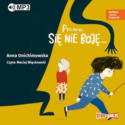 Bulbes i Hania Papierek. Tom 1. Prawie się nie boję... – okładka audiobooka, autor Anna Onichimowska