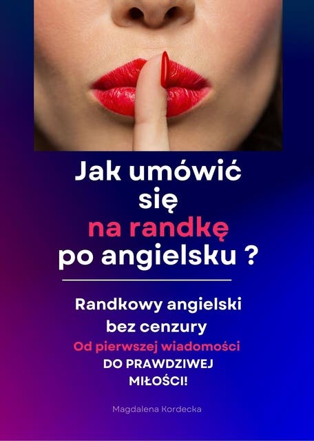 Jak umówić się na randkę po angielsku? Randkowy angielski bez cenzury. Minikurs z nagraniami mp3