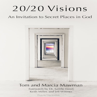 20/20 Visions: An Invitation to Secret Places In God – omslag till ljudboken av Tom Mawman, Marcia Mawman