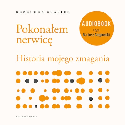 Pokonałem nerwicę – okładka audiobooka, autor Grzegorz Szaffer