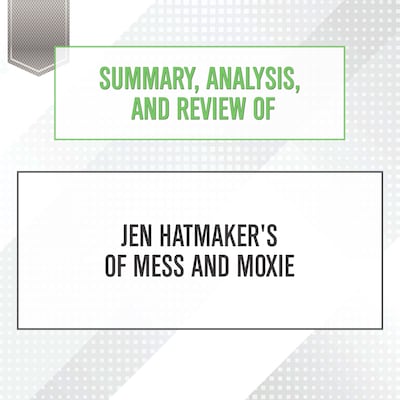 Summary, Analysis, and Review of Jen Hatmaker's Of Mess and Moxie – omslag til lydbogen af Start Publishing Notes