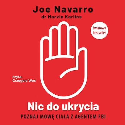 Nic do ukrycia. Poznaj mowę ciała z agentem FBI – okładka audiobooka, autor Joe Navarro, Marvin Karlins