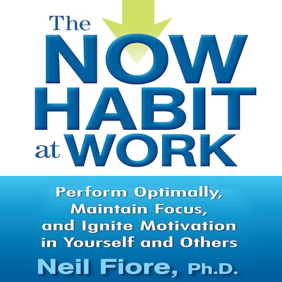 The Now Habit at Work – omslag til lydbogen af Neil Fiore