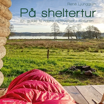 På sheltertur – En guide til nære oplevelser i naturen – omslag til lydbogen af René Ljunggren