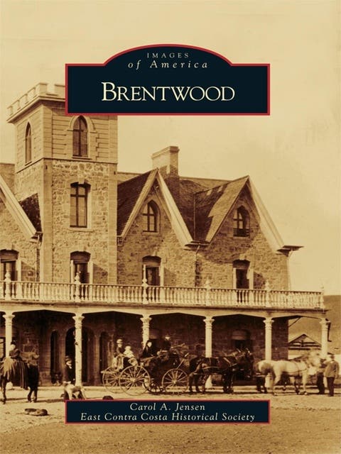 Brentwood – omslag til lydbogen af Carol Ann Jensen, East Contra Costa County Historical Society