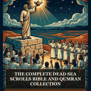 The Complete Dead Sea Scrolls Bible and Qumran Collection: The Dead Sea Scrolls Bible, War Scroll, Community Rule, Habakkuk Pesher, Genesis Apocryphon, and More in One Dead Sea Scrolls and Qumran Collection