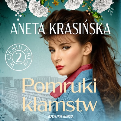 W cieniu PRL-u. Pomruki kłamstw