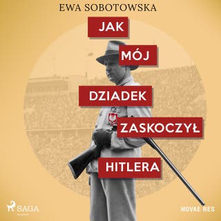 Jak mój dziadek zaskoczył Hitlera – okładka audiobooka, autor Ewa Sobotowska