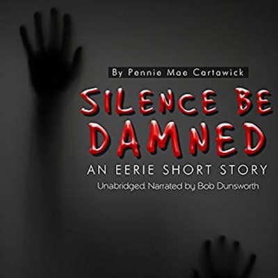 Silence Be Damned: An Eerie Short Story – omslag til lydbogen af Pennie Mae Cartawick