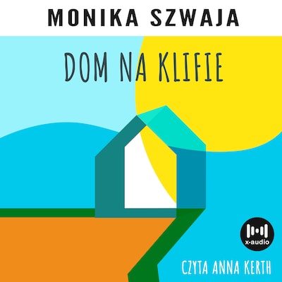 Dom na klifie – okładka audiobooka, autor Monika Szwaja