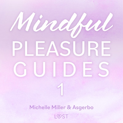 Mindful Pleasure Guides 1 – Read by sexologist Asgerbo