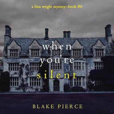 When You're Silent (A Finn Wright FBI Mystery—Book Six)