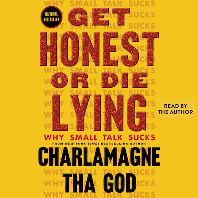 Get Honest or Die Lying