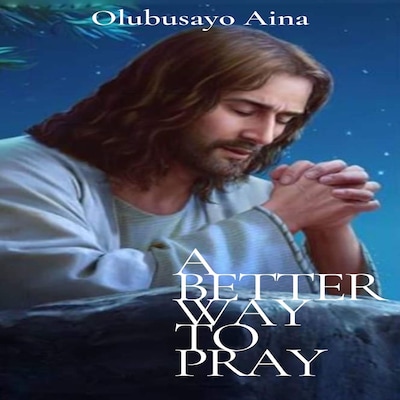 A Better Way to Pray