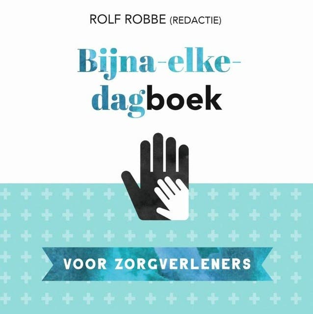 Bijna-elke-dagboek voor zorgverleners – omslag van het luisterboek van Rolf Robbe
