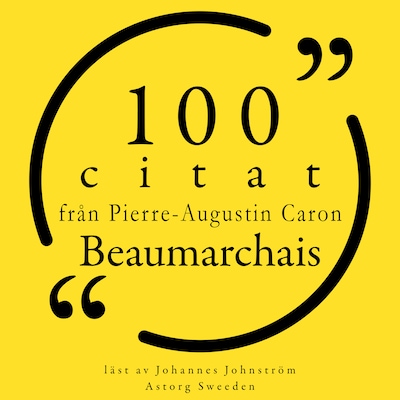 100 citat från Pierre-Augustin Caron de Beaumarchais