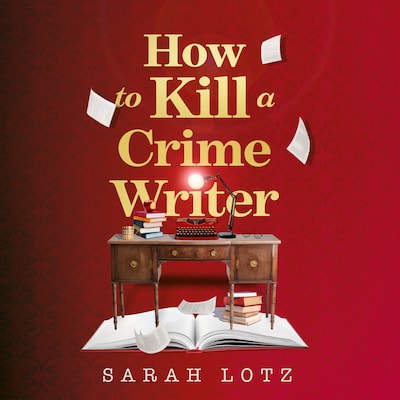 How to Kill a Crime Writer – omslag til lydbogen af Sarah Lotz