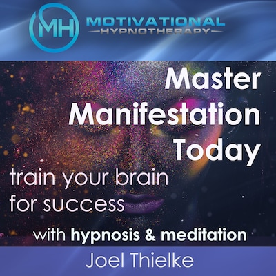 Master Manifestation Today, Train Your Brain for Success with Meditation & Hypnosis – omslag til lydbogen af Joel Thielke