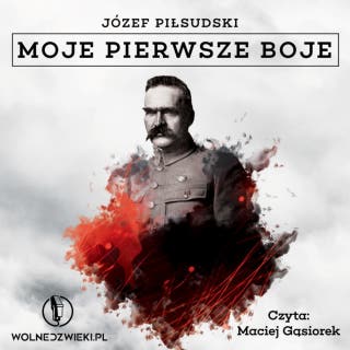 Moje Pierwsze Boje – okładka audiobooka, autor Józef Piłsudski