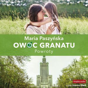Powroty. Owoc granatu. Tom 4 – okładka audiobooka, autor Maria Paszyńska