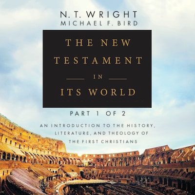 The New Testament in Its World: Part 1