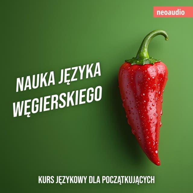 Kursy językowe dla początkujących, Nauka języka węgierskiego (Nieokrojony) – okładka audiobooka, autor Neoaudio