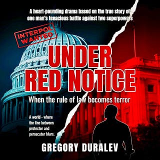 Under Red Notice: A heart-pounding legal drama based on a true story of one man’s tenacious battle for his right against two superpowers – omslag till ljudboken av Gregory Duralev