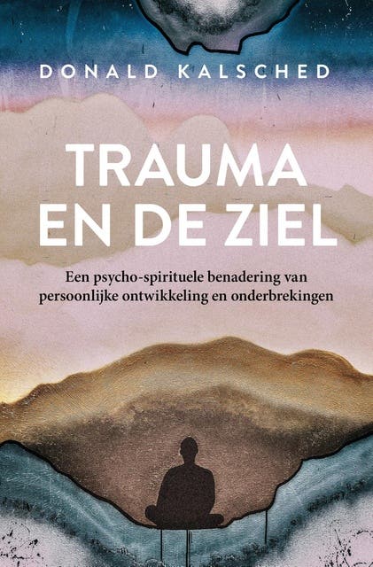 Trauma en de ziel: Een psycho-spirituele benadering van persoonlijke ontwikkeling en onderbrekingen – omslag van het luisterboek van Donald Kalsched