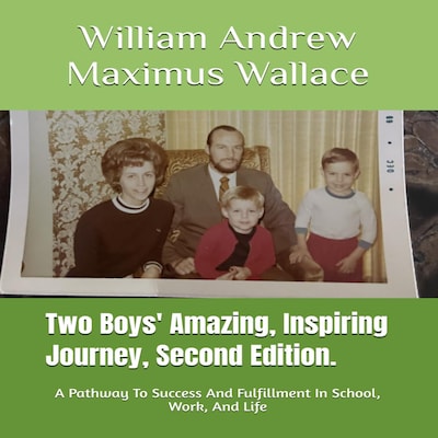 Two Boys' Amazing, Inspiring Journey, 2nd Edition – omslag til lydbogen af William Andrew Maximus Wallace