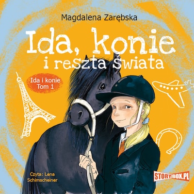 Ida i konie. Tom 1. Ida, konie i reszta świata – okładka audiobooka, autor Magdalena Zarębska