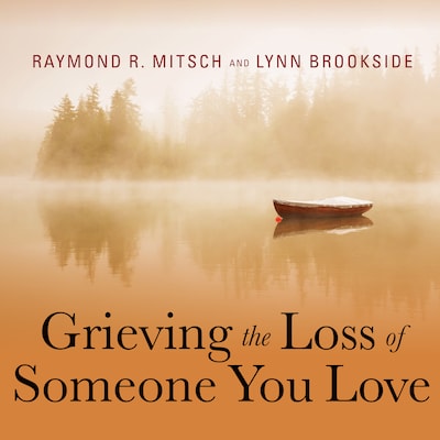Grieving the Loss of Someone You Love – omslag til lydbogen af Raymond R. Mitsch, Lynn Brookside