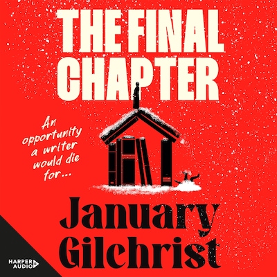 The Final Chapter: The new bold and gripping thriller about writerly ambition and revenge. Benjamin Stevenson meets Nine Perfect Strangers in 2025's best mystery debut. – omslag til lydbogen af January Gilchrist