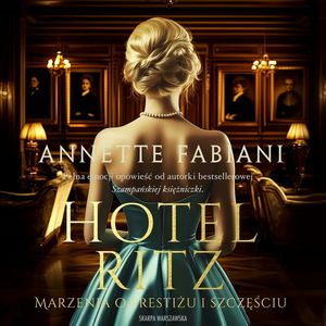 Hotel Ritz. Marzenia o prestiżu i szczęściu