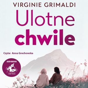 Ulotne chwile – okładka audiobooka, autor Virginie Grimaldi