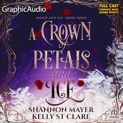 A Crown of Petals and Ice [Dramatized Adaptation] – omslag til lydbogen af Shannon Mayer, Kelly St. Clare