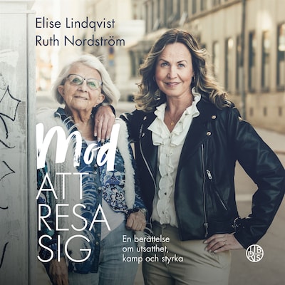 Mod att resa sig: en berättelse om utsatthet, kamp och styrka – omslag till ljudboken av Elise Lindqvist, Ruth Nordström