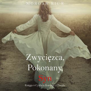 Zwycięzca, Pokonany, Syn (Księga 8 Cyklu o Koronie i Chwale) – okładka audiobooka, autor Morgan Rice