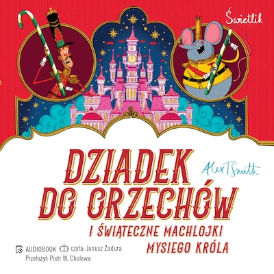 Dziadek do orzechów i świąteczne machlojki Mysiego Króla – okładka audiobooka, autor Alex T. Smith