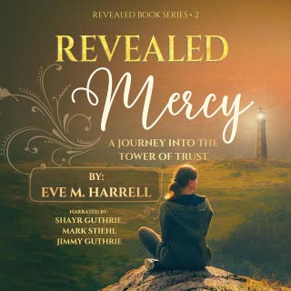 Revealed Mercy: A Journey into the Tower of Trust – omslag till ljudboken av Eve M. Harrell