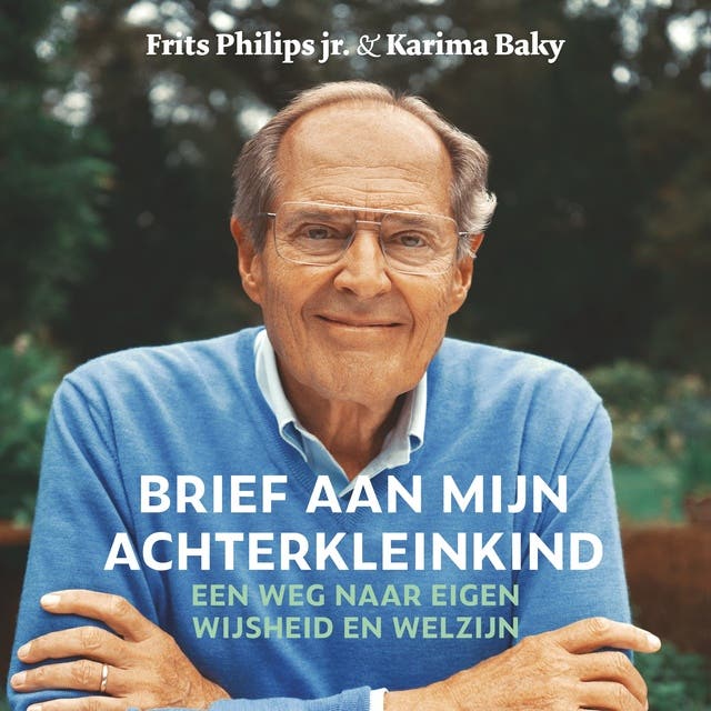 Brief aan Mijn Achterkleinkind: Een weg naar eigen wijsheid en welzijn – omslag van het luisterboek van Frits Philips jr.