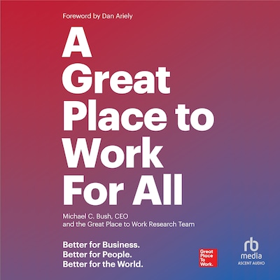 A Great Place to Work For All – omslag til lydbogen af Michael C. Bush, Great Place to Work