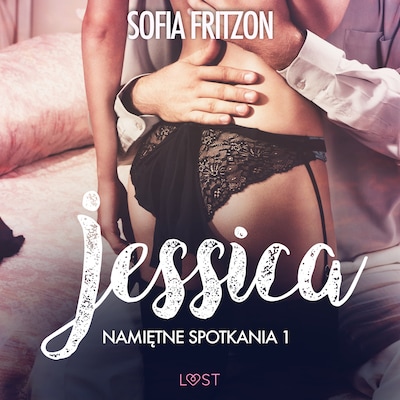 Namiętne spotkania 1: Jessica - opowiadanie erotyczne – okładka audiobooka, autor Sofia Fritzson