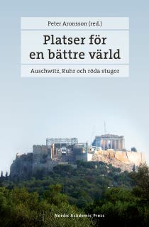 Platser för en bättre värld : Auschwitz, Ruhr och röda stugor