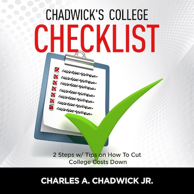 Chadwick's College Checklist 2 Steps w/Tips on How To Cut College Costs – omslag van het luisterboek van Charles Chadwick Jr.