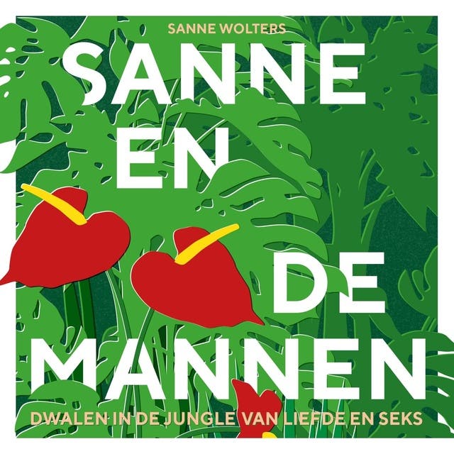 Sanne en de mannen: Dwalen in de jungle van liefde en seks – omslag van het luisterboek van Sanne Wolters