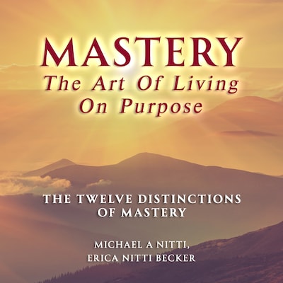 Mastery The Art of Living on Purpose